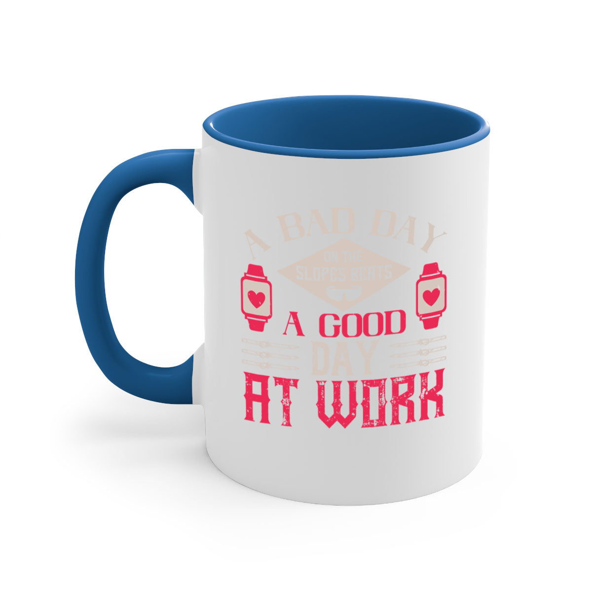 A stylish two-tone ceramic mug with the phrase 'A bad day on the slopes beats a good day at work' printed on it, featuring a colored handle and glossy finish.