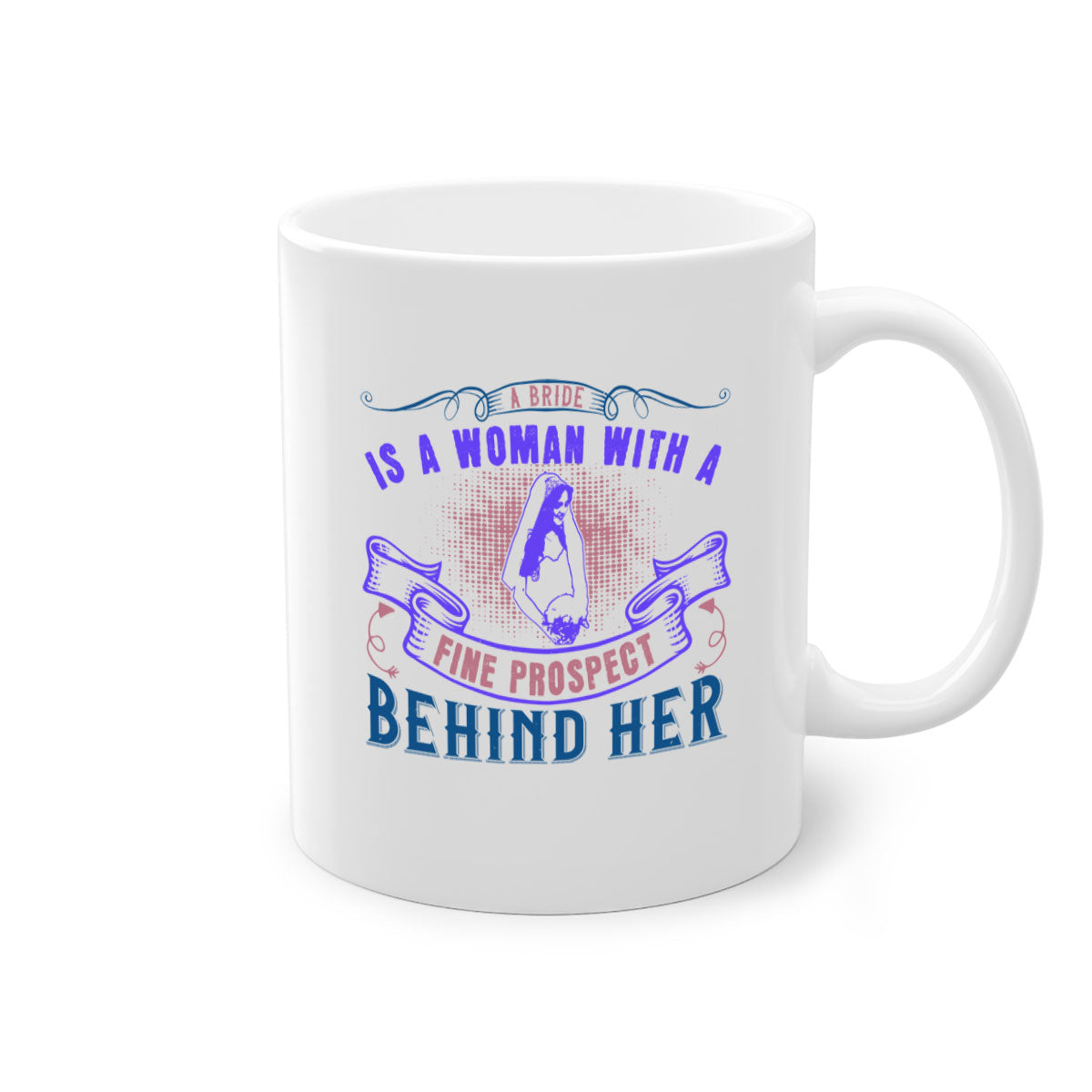 A stylish two-tone ceramic mug with a colored handle and interior, featuring the phrase 'A bride is a woman with a fine prospect of happiness behind her 100#'.