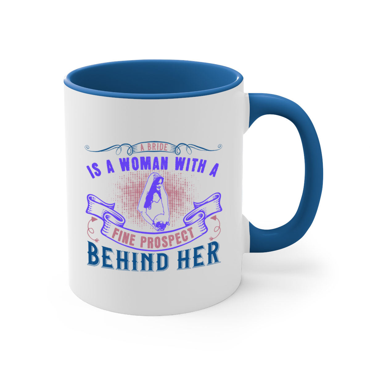 A stylish two-tone ceramic mug with a colored handle and interior, featuring the phrase 'A bride is a woman with a fine prospect of happiness behind her 100#'.