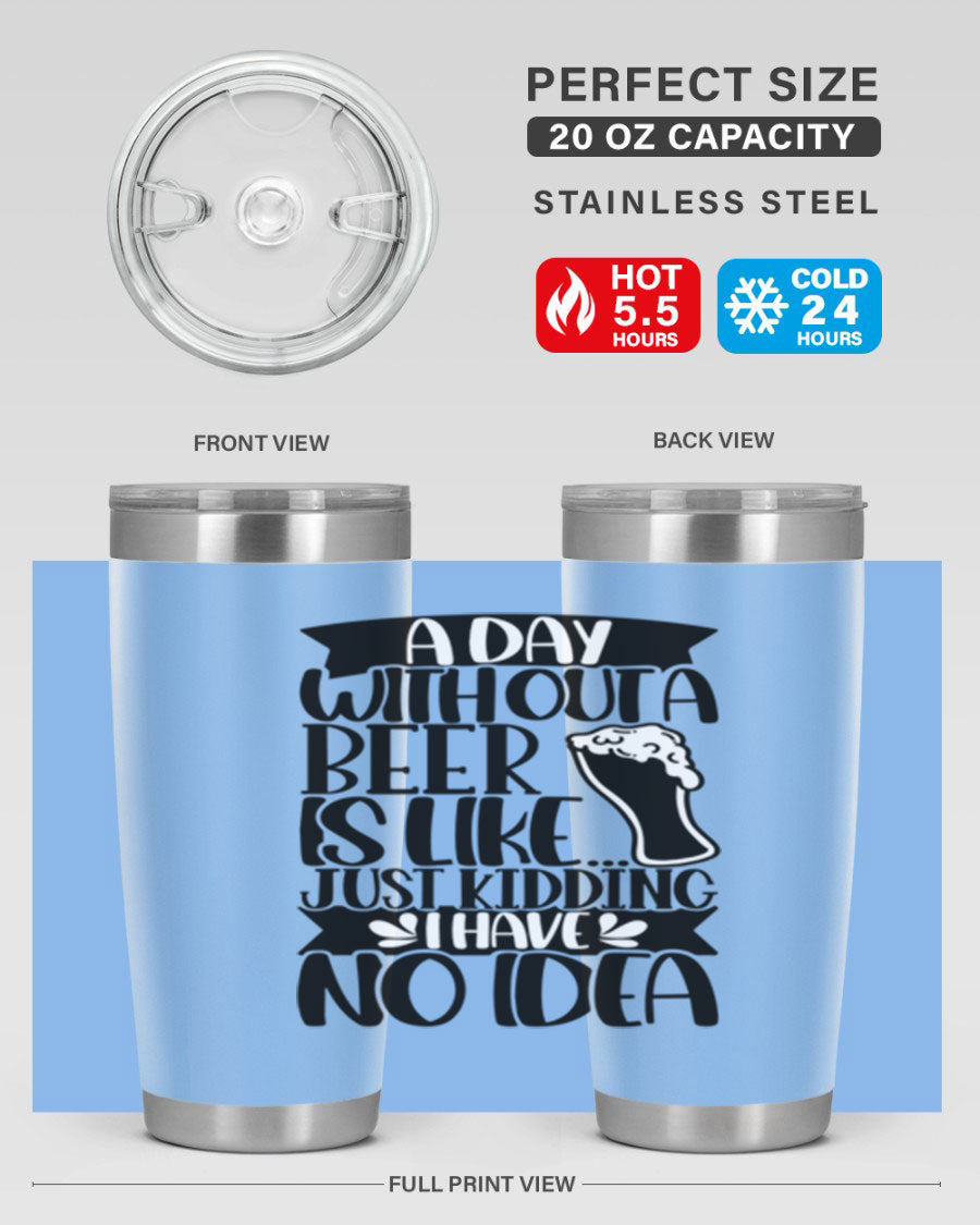 A stylish 20oz stainless steel tumbler with humorous text 'A Day Without a Beer is Like 51#', featuring a drink-thru lid.