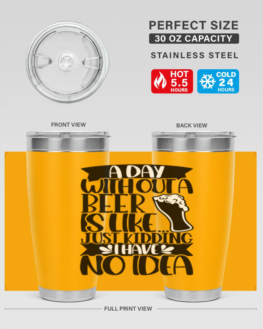 A stylish 20oz stainless steel tumbler with humorous text 'A Day Without a Beer is Like 51#', featuring a drink-thru lid.