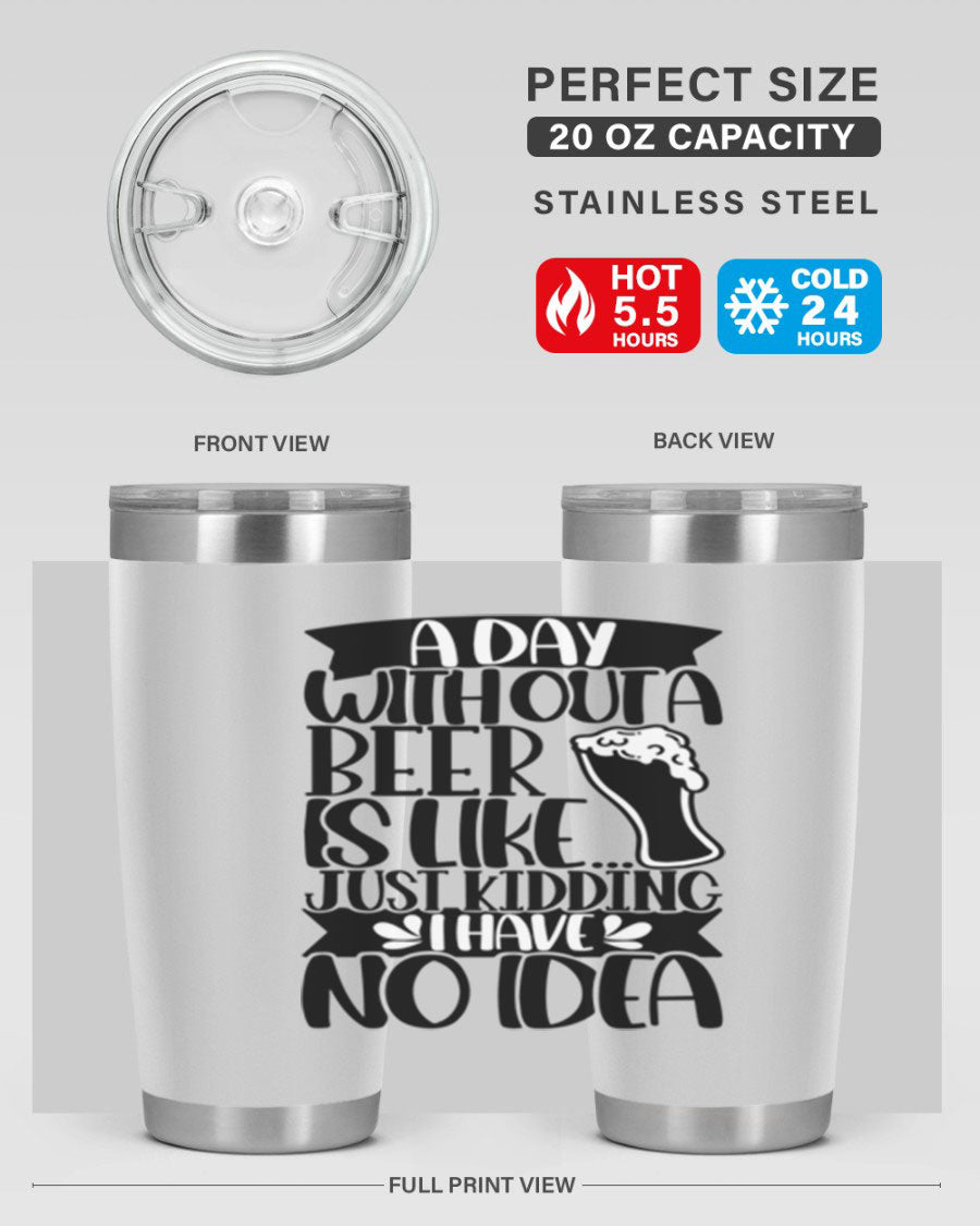 A stylish 20oz stainless steel tumbler with humorous text 'A Day Without a Beer is Like 51#', featuring a drink-thru lid.