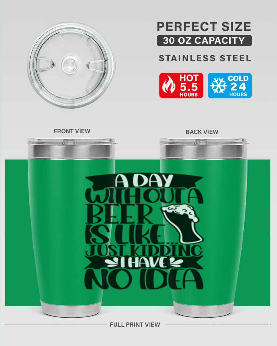 A stylish 20oz stainless steel tumbler with humorous text 'A Day Without a Beer is Like 51#', featuring a drink-thru lid.