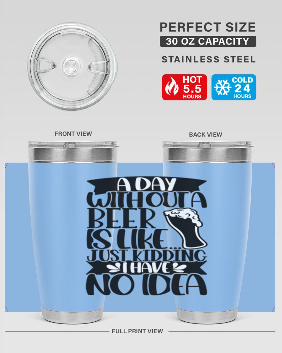 A stylish 20oz stainless steel tumbler with humorous text 'A Day Without a Beer is Like 51#', featuring a drink-thru lid.
