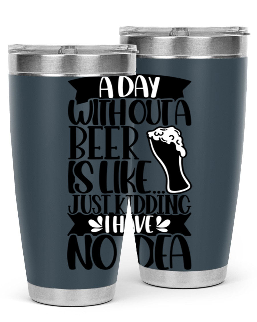 A stylish 20oz stainless steel tumbler with humorous text 'A Day Without a Beer is Like 51#', featuring a drink-thru lid.