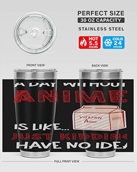 A Day Without Anime Is Anime 186# Tumbler featuring double wall vacuum stainless steel design with a vibrant anime-themed print.