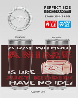 A Day Without Anime Is Anime 186# Tumbler featuring double wall vacuum stainless steel design with a vibrant anime-themed print.