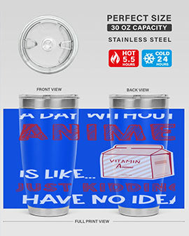 A Day Without Anime Is Anime 186# Tumbler featuring double wall vacuum stainless steel design with a vibrant anime-themed print.
