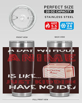 A Day Without Anime Is Anime 186# Tumbler featuring double wall vacuum stainless steel design with a vibrant anime-themed print.