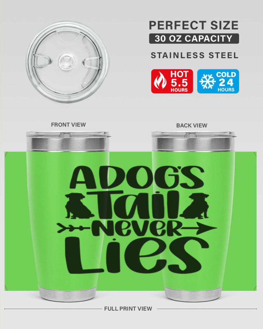 A Dogs Tail Never Lies Style 37# 20oz stainless steel tumbler with a drink-thru lid, showcasing its sleek design and vibrant print.