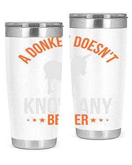 A stylish 20oz stainless steel tumbler featuring a unique design with the phrase 'A Donkey Doesn't Know Any Better', perfect for hot and cold beverages.