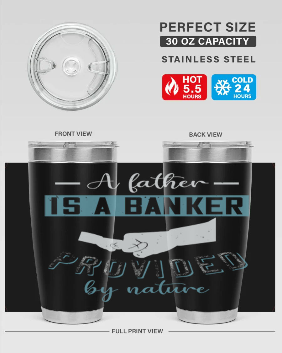 A stylish 20oz and 30oz stainless steel tumbler with 'A Father is a Banker' printed design, perfect for Father's Day gifts.