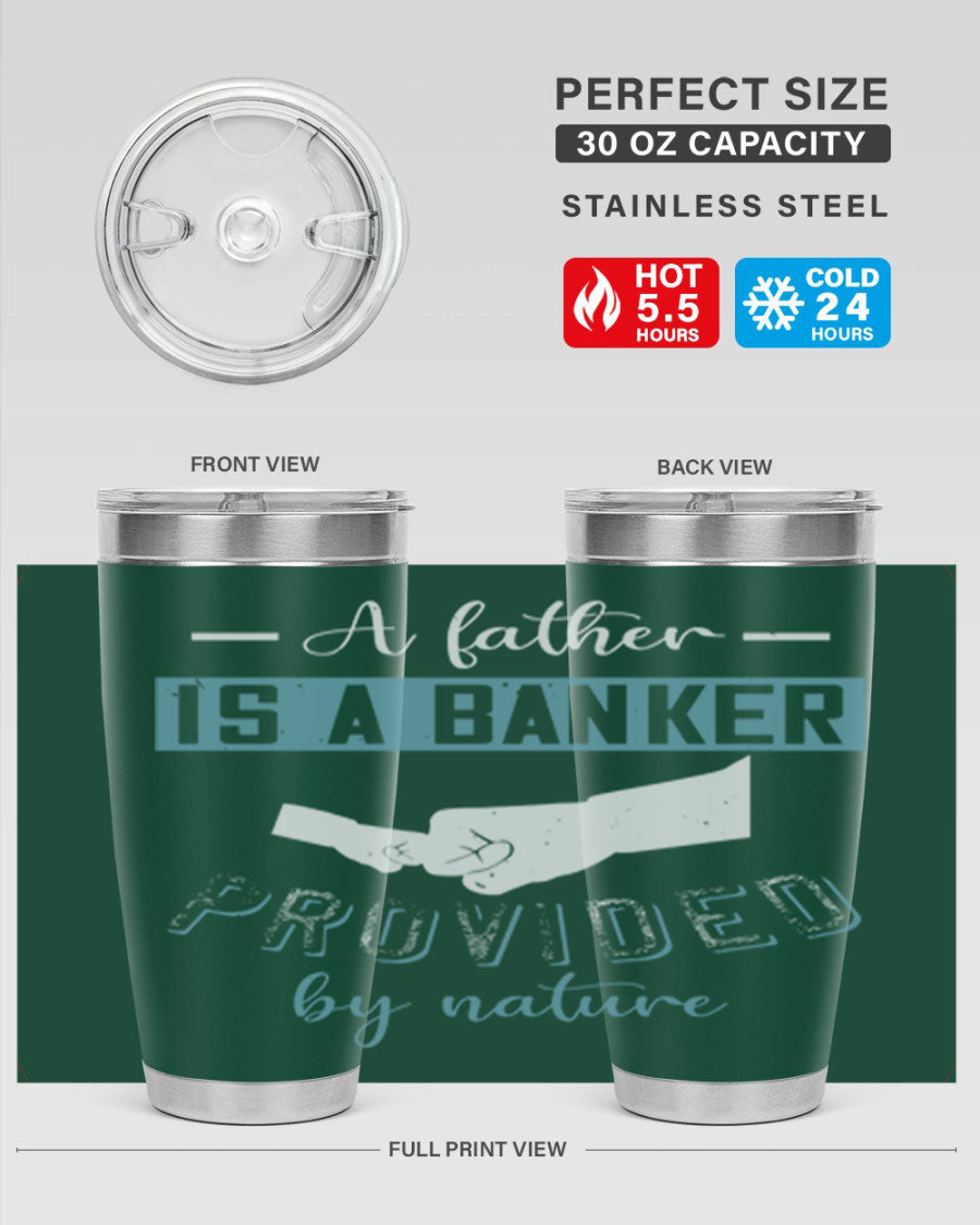 A stylish 20oz and 30oz stainless steel tumbler with 'A Father is a Banker' printed design, perfect for Father's Day gifts.