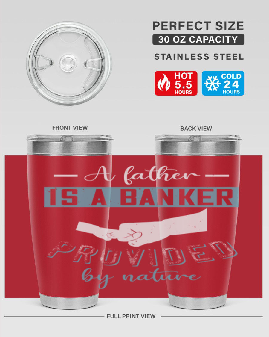 A stylish 20oz and 30oz stainless steel tumbler with 'A Father is a Banker' printed design, perfect for Father's Day gifts.