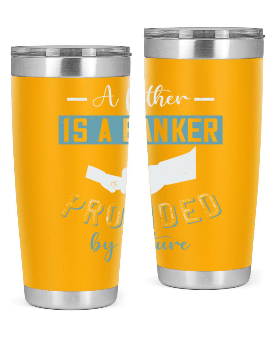 A stylish 20oz and 30oz stainless steel tumbler with 'A Father is a Banker' printed design, perfect for Father's Day gifts.