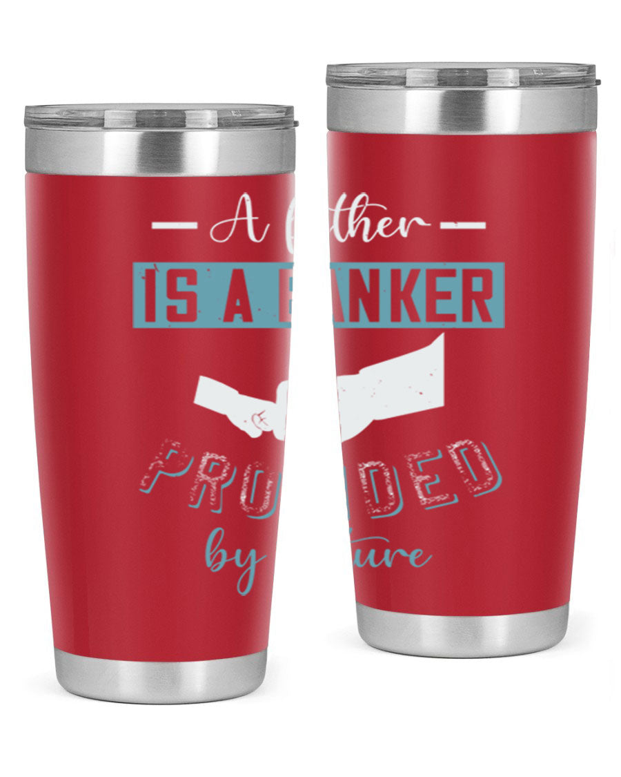 A stylish 20oz and 30oz stainless steel tumbler with 'A Father is a Banker' printed design, perfect for Father's Day gifts.