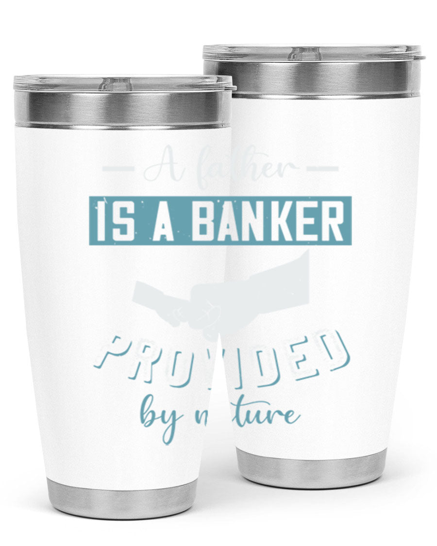 A stylish 20oz and 30oz stainless steel tumbler with 'A Father is a Banker' printed design, perfect for Father's Day gifts.