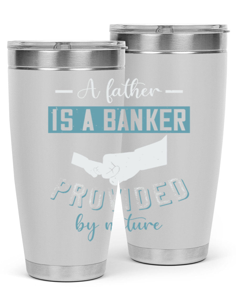 A stylish 20oz and 30oz stainless steel tumbler with 'A Father is a Banker' printed design, perfect for Father's Day gifts.