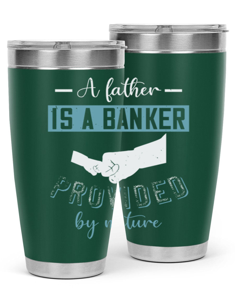 A stylish 20oz and 30oz stainless steel tumbler with 'A Father is a Banker' printed design, perfect for Father's Day gifts.