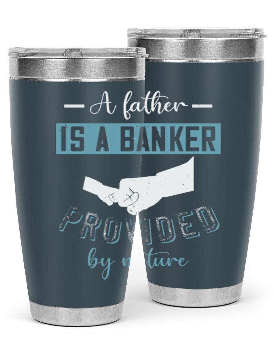 A stylish 20oz and 30oz stainless steel tumbler with 'A Father is a Banker' printed design, perfect for Father's Day gifts.