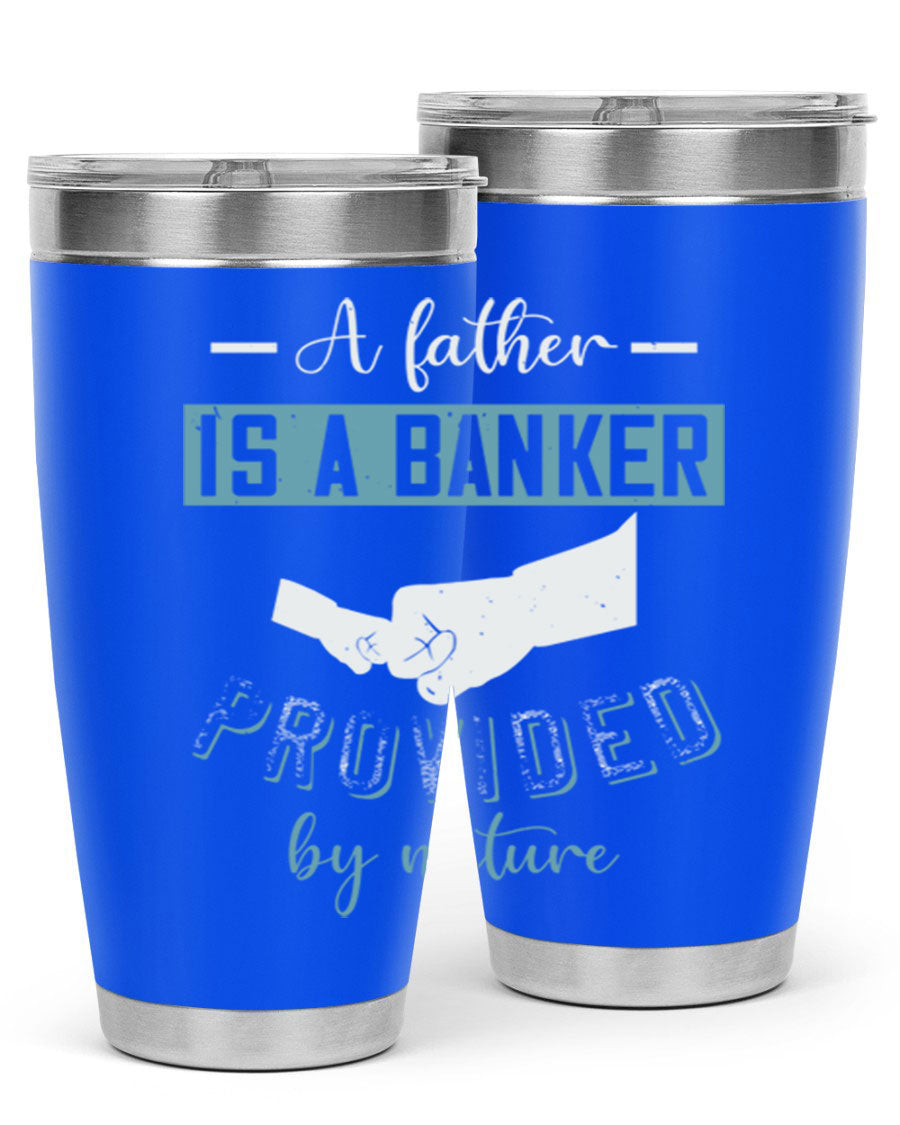A stylish 20oz and 30oz stainless steel tumbler with 'A Father is a Banker' printed design, perfect for Father's Day gifts.