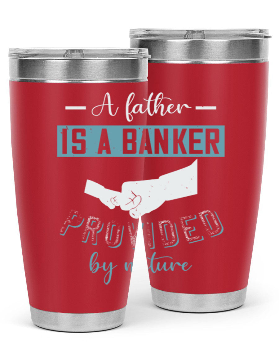 A stylish 20oz and 30oz stainless steel tumbler with 'A Father is a Banker' printed design, perfect for Father's Day gifts.