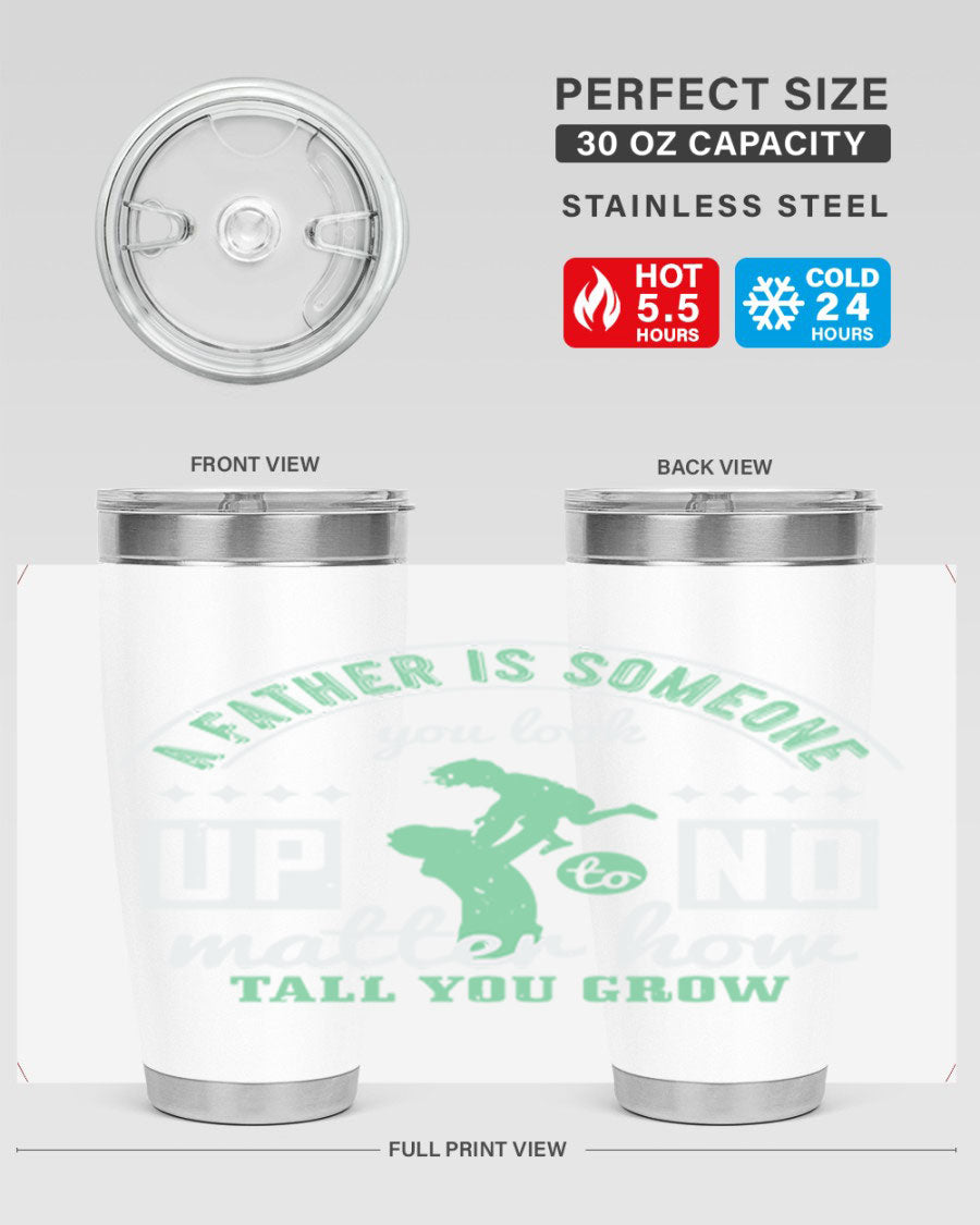A stylish 20oz and 30oz stainless steel tumbler with the phrase 'A Father is Someone' printed on it, designed for hot and cold beverages.