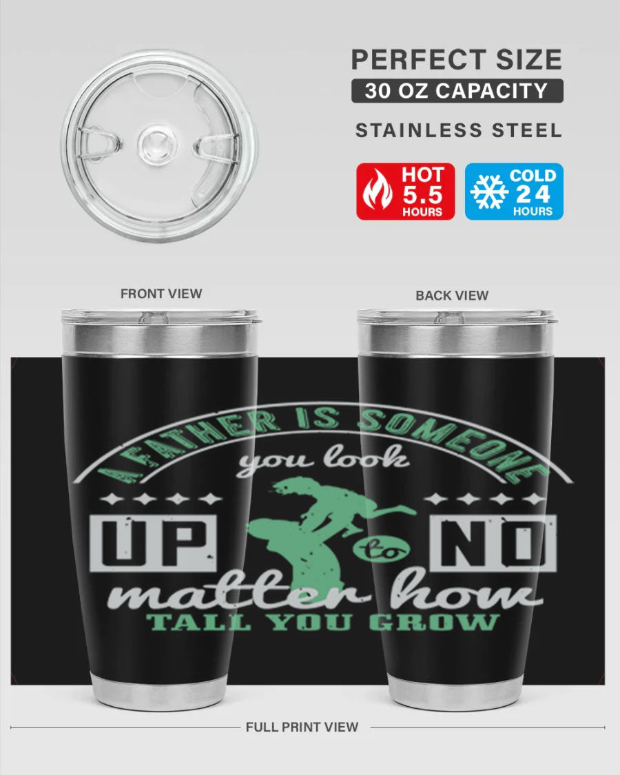 A stylish 20oz and 30oz stainless steel tumbler with the phrase 'A Father is Someone' printed on it, designed for hot and cold beverages.