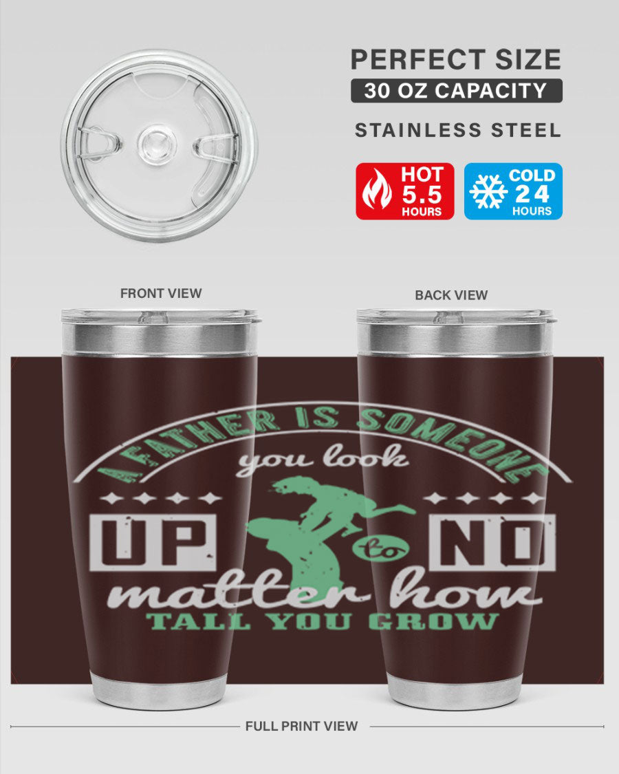 A stylish 20oz and 30oz stainless steel tumbler with the phrase 'A Father is Someone' printed on it, designed for hot and cold beverages.