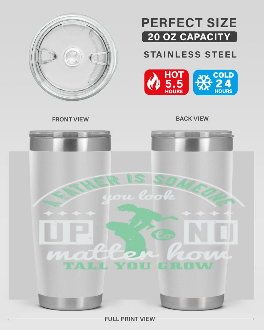 A stylish 20oz and 30oz stainless steel tumbler with the phrase 'A Father is Someone' printed on it, designed for hot and cold beverages.