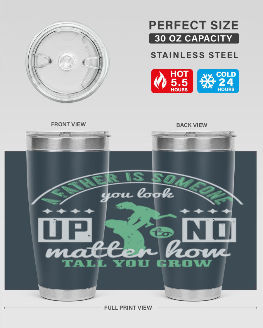 A stylish 20oz and 30oz stainless steel tumbler with the phrase 'A Father is Someone' printed on it, designed for hot and cold beverages.
