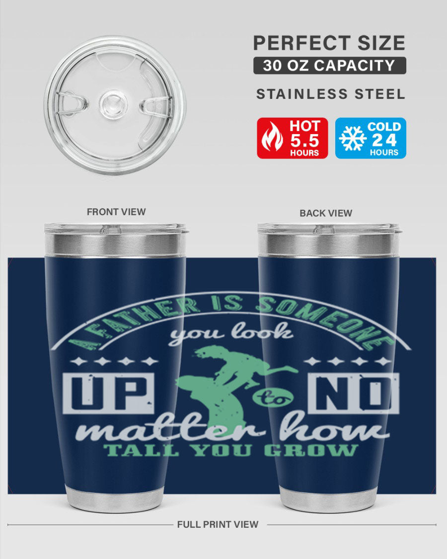 A stylish 20oz and 30oz stainless steel tumbler with the phrase 'A Father is Someone' printed on it, designed for hot and cold beverages.