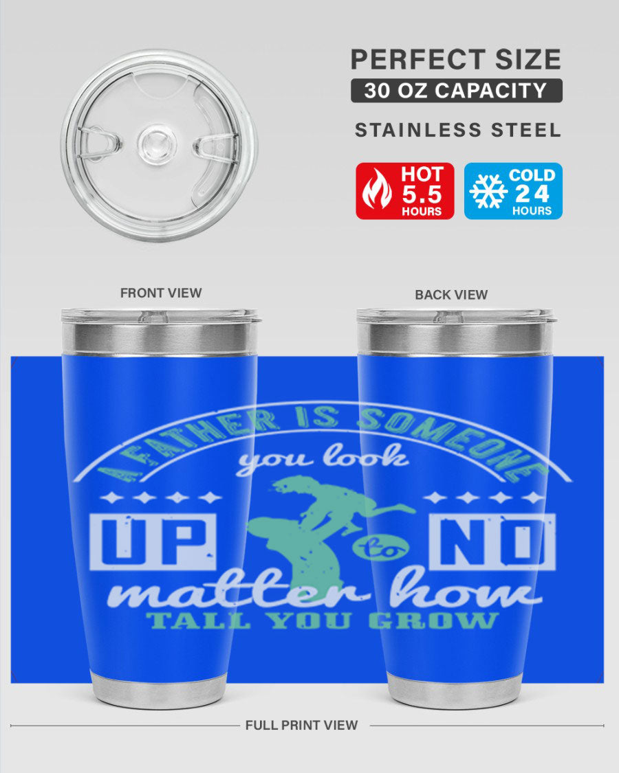 A stylish 20oz and 30oz stainless steel tumbler with the phrase 'A Father is Someone' printed on it, designed for hot and cold beverages.