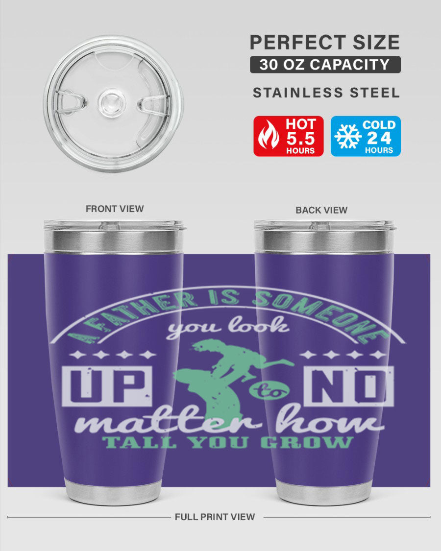 A stylish 20oz and 30oz stainless steel tumbler with the phrase 'A Father is Someone' printed on it, designed for hot and cold beverages.