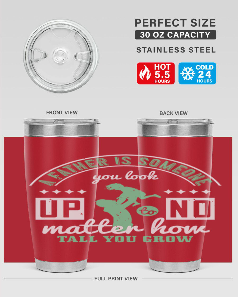 A stylish 20oz and 30oz stainless steel tumbler with the phrase 'A Father is Someone' printed on it, designed for hot and cold beverages.