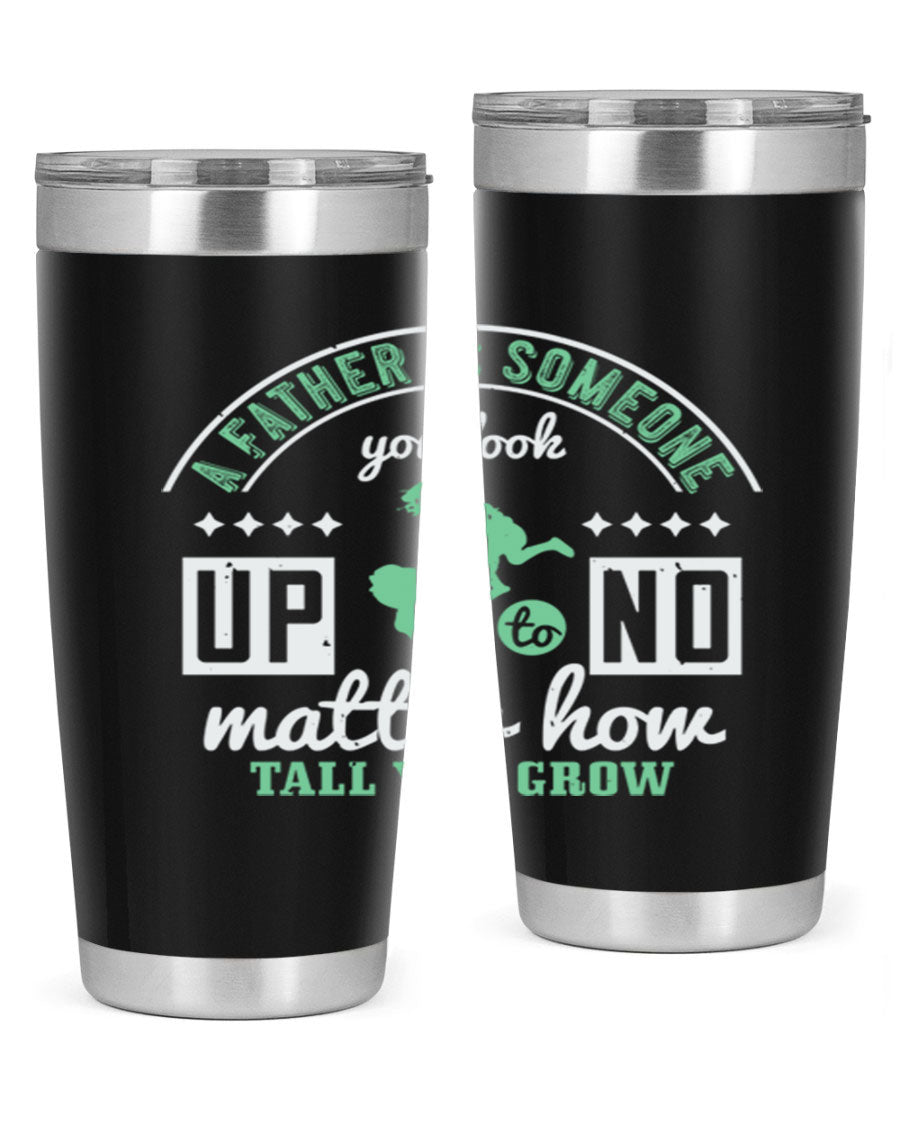 A stylish 20oz and 30oz stainless steel tumbler with the phrase 'A Father is Someone' printed on it, designed for hot and cold beverages.
