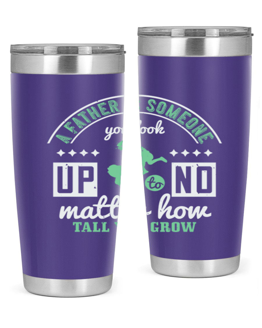 A stylish 20oz and 30oz stainless steel tumbler with the phrase 'A Father is Someone' printed on it, designed for hot and cold beverages.