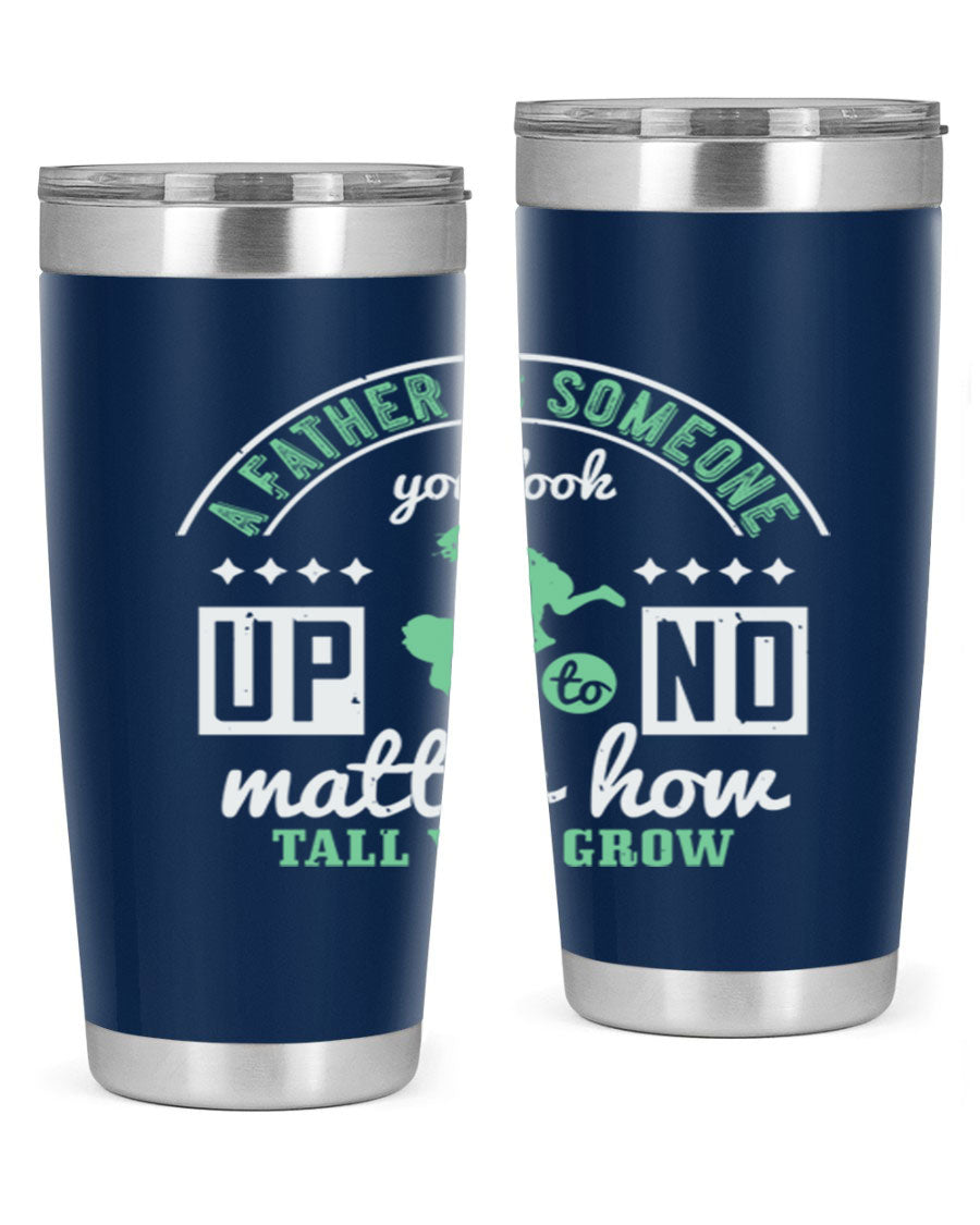 A stylish 20oz and 30oz stainless steel tumbler with the phrase 'A Father is Someone' printed on it, designed for hot and cold beverages.