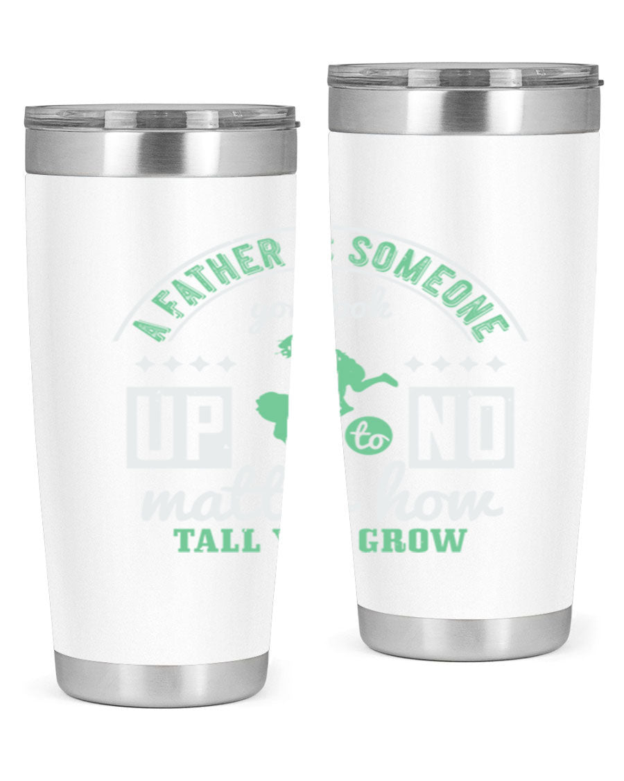 A stylish 20oz and 30oz stainless steel tumbler with the phrase 'A Father is Someone' printed on it, designed for hot and cold beverages.