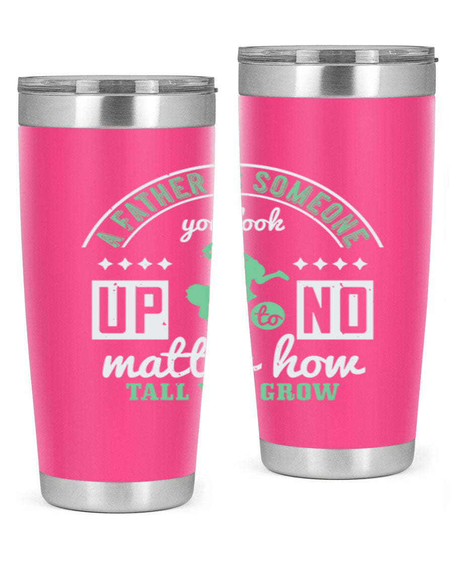 A stylish 20oz and 30oz stainless steel tumbler with the phrase 'A Father is Someone' printed on it, designed for hot and cold beverages.