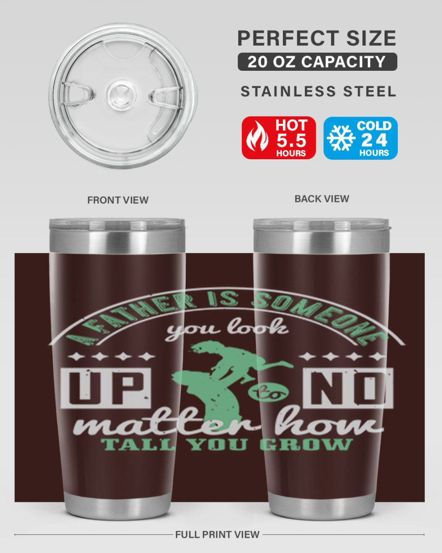A stylish 20oz and 30oz stainless steel tumbler with the phrase 'A Father is Someone' printed on it, designed for hot and cold beverages.