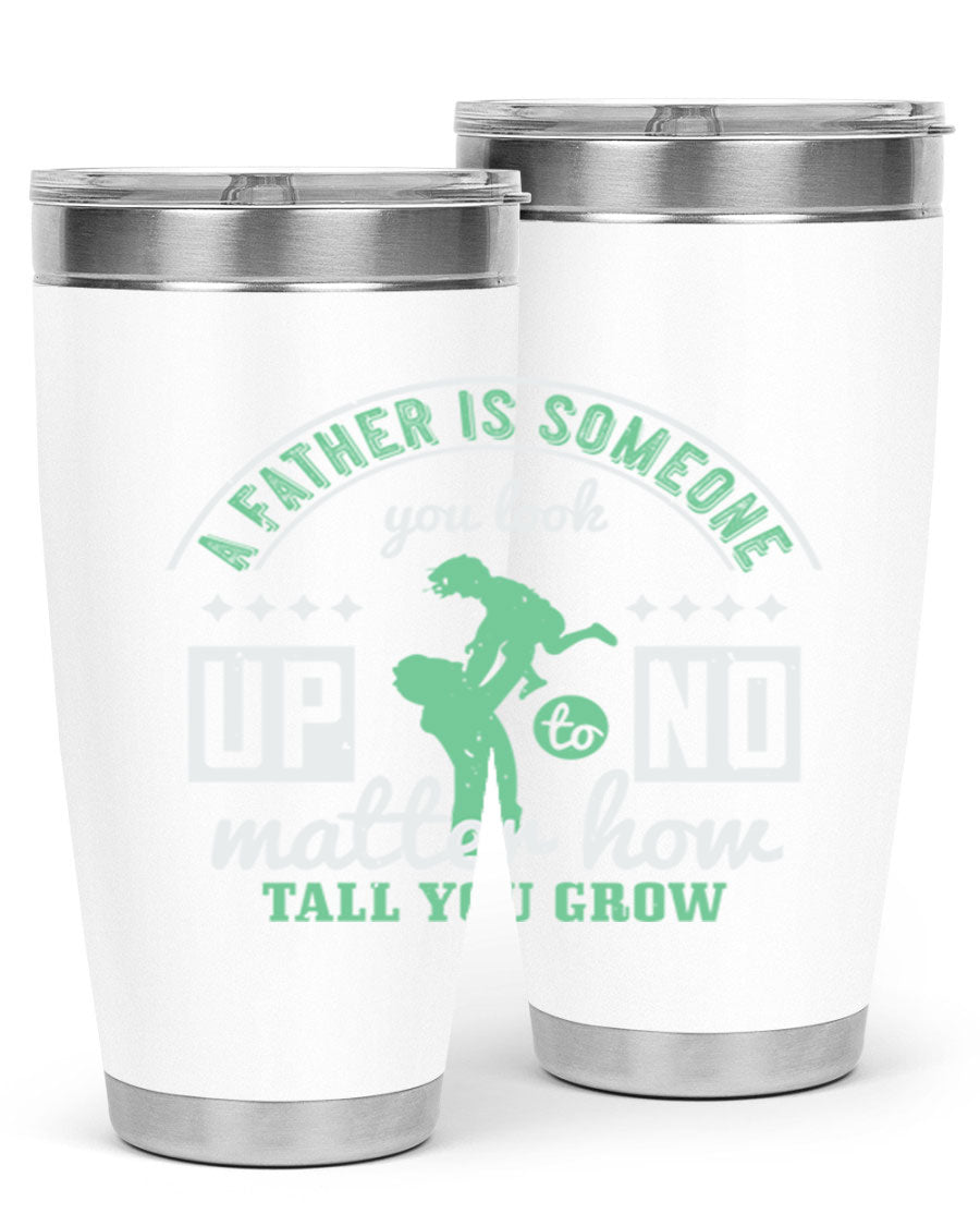 A stylish 20oz and 30oz stainless steel tumbler with the phrase 'A Father is Someone' printed on it, designed for hot and cold beverages.