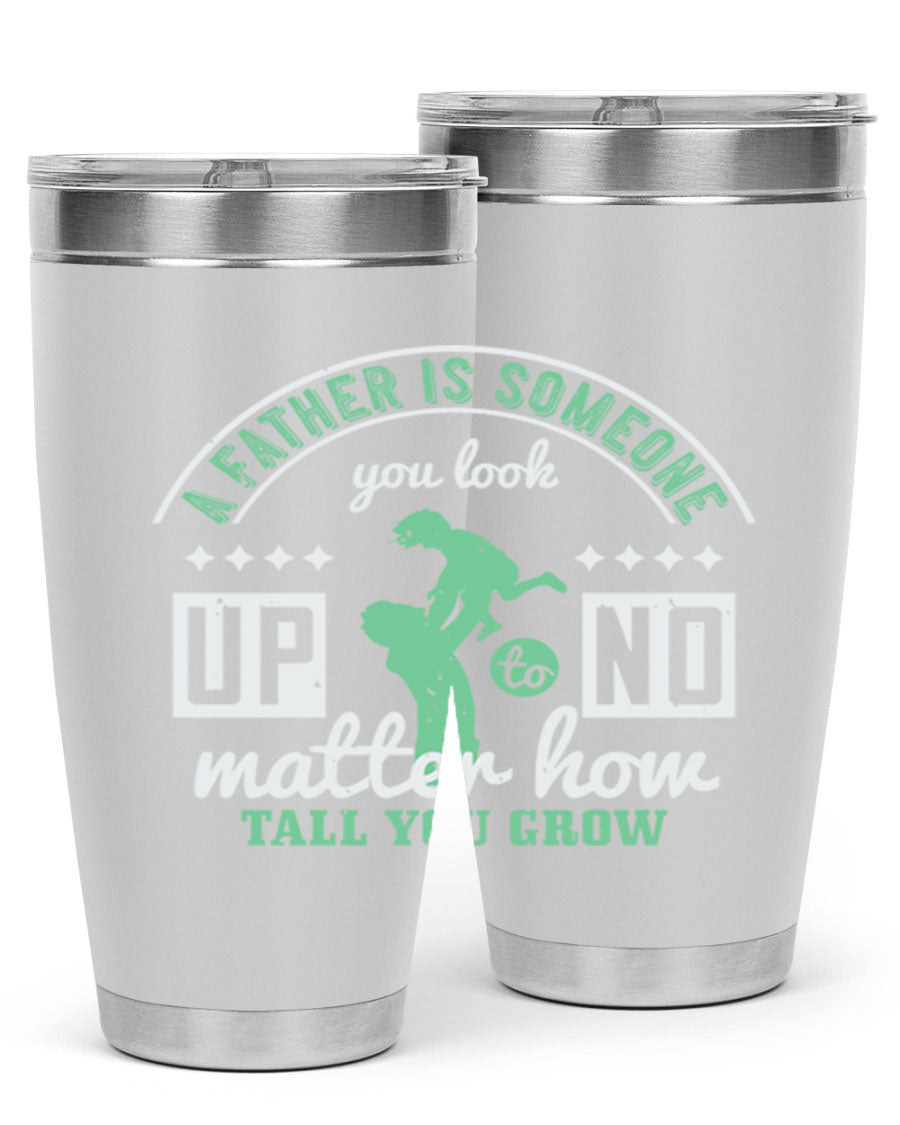 A stylish 20oz and 30oz stainless steel tumbler with the phrase 'A Father is Someone' printed on it, designed for hot and cold beverages.