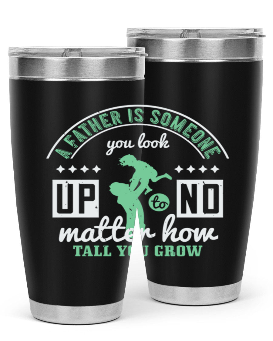 A stylish 20oz and 30oz stainless steel tumbler with the phrase 'A Father is Someone' printed on it, designed for hot and cold beverages.