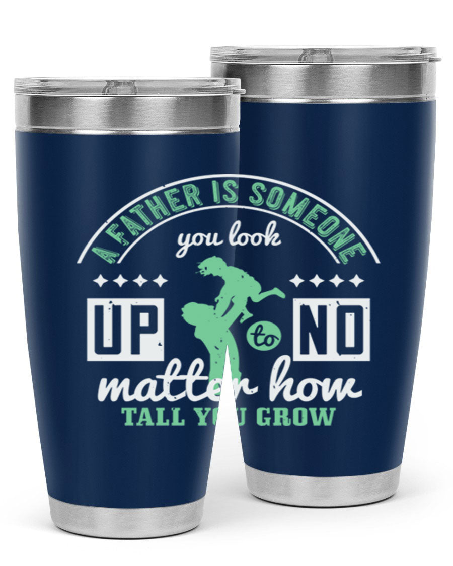 A stylish 20oz and 30oz stainless steel tumbler with the phrase 'A Father is Someone' printed on it, designed for hot and cold beverages.