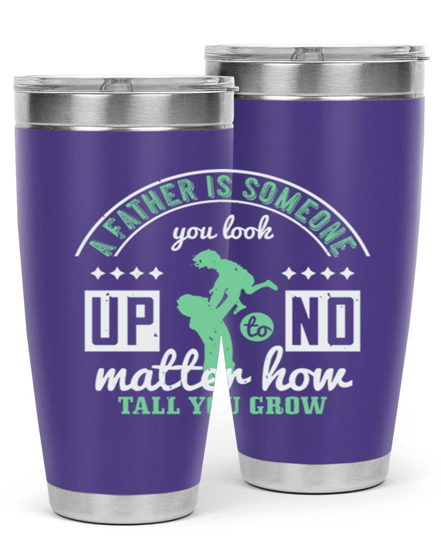 A stylish 20oz and 30oz stainless steel tumbler with the phrase 'A Father is Someone' printed on it, designed for hot and cold beverages.