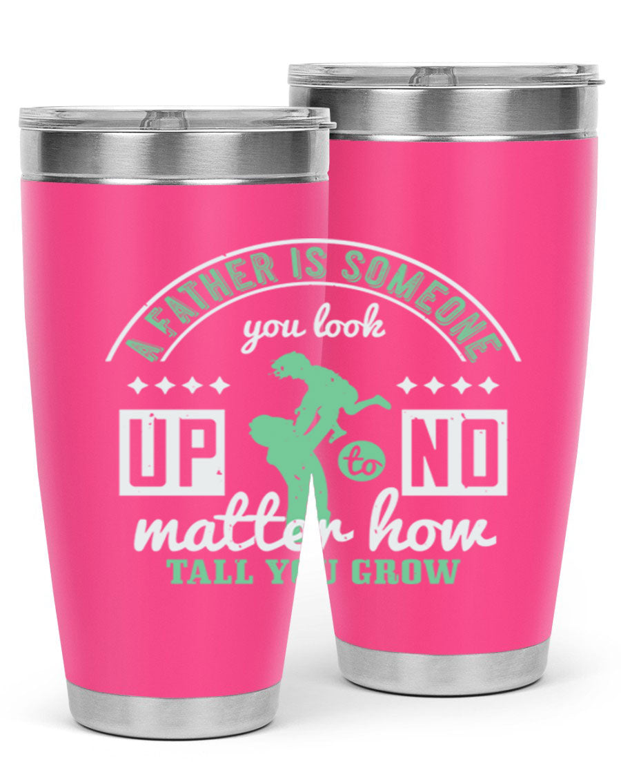A stylish 20oz and 30oz stainless steel tumbler with the phrase 'A Father is Someone' printed on it, designed for hot and cold beverages.