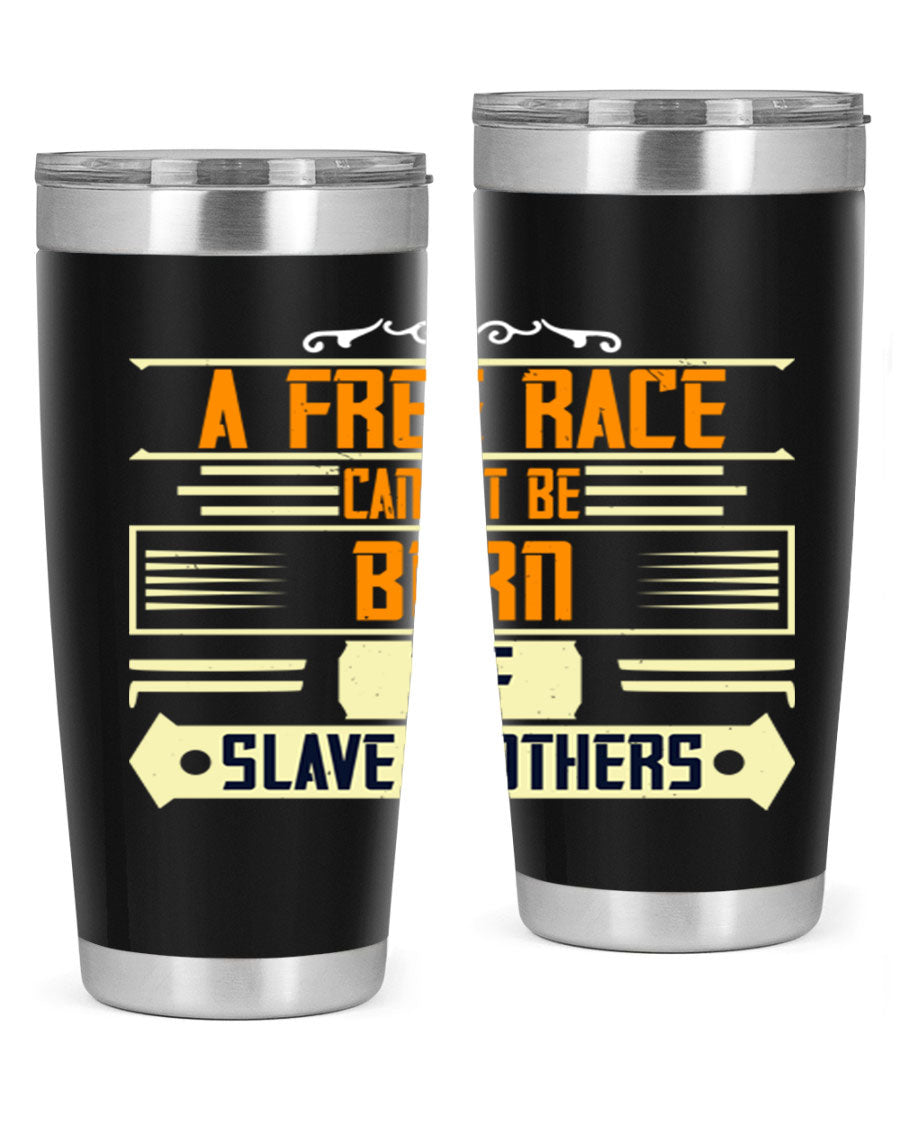 A stylish 20oz and 30oz stainless steel tumbler featuring the quote 'A free race cannot be born of slave mothers', perfect for hot and cold beverages.