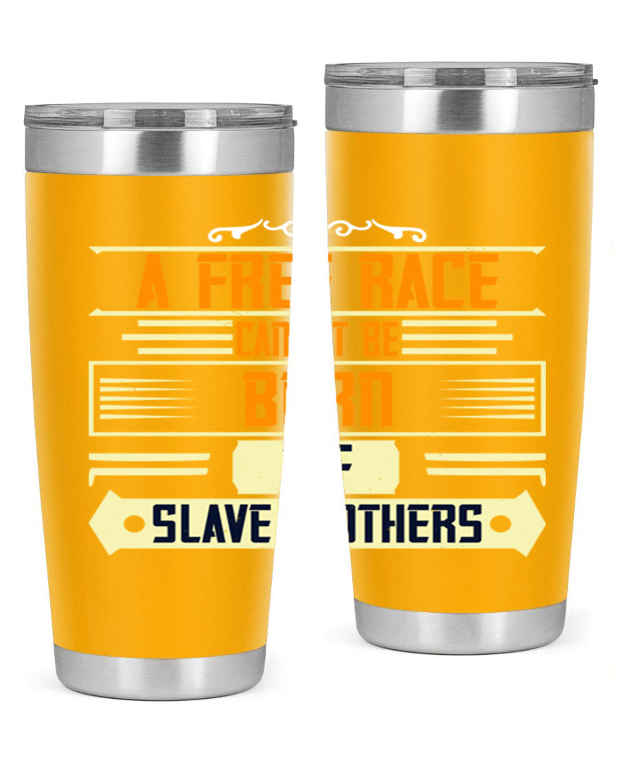 A stylish 20oz and 30oz stainless steel tumbler featuring the quote 'A free race cannot be born of slave mothers', perfect for hot and cold beverages.