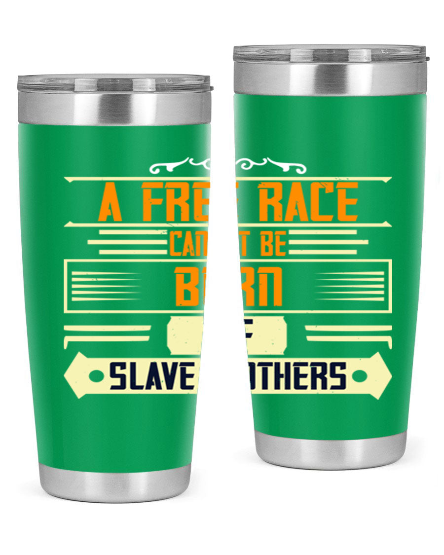 A stylish 20oz and 30oz stainless steel tumbler featuring the quote 'A free race cannot be born of slave mothers', perfect for hot and cold beverages.